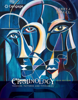 Criminology: Theories, Patterns and Typologies - Siegel, Larry