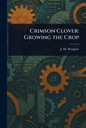 Crimson Clover: Growing the Crop