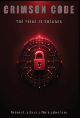 Crimson Code: The Price of Success - Jackson, Desmond, and Love, Christopher
