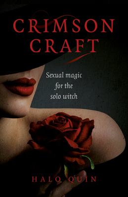 Crimson Craft: Sexual magic for the solo witch - Quin, Halo