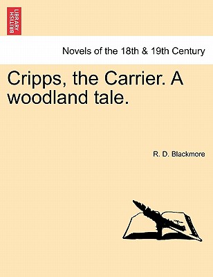 Cripps, the Carrier. a Woodland Tale. - Blackmore, R D