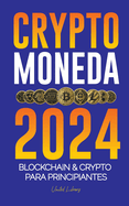 Criptomoneda 2024: Los fundamentos de Blockchain & Crypto para principiantes - Preprate para DeFi y el prximo mercado alcista!