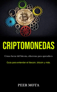 Criptomonedas: Cmo lucrar del bitcoin, ethereum para aprendices (Gua para entender el litecoin, bitcoin y ms.)