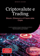 Criptovalute e Trading: Bitcoin, Ethereum e il Futuro delle Cripto: La guida completa al mining di criptovalute e al trading di criptovalute spiegato in modo semplice: dalla blockchain al sogno milionario