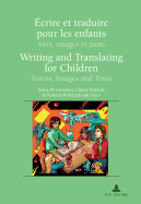 ?crire et traduire pour les enfants / Writing and Translating for Children: Voix, images et mots / Voices, Images and Texts