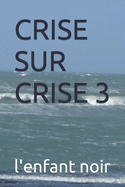 Crise Sur Crise 3