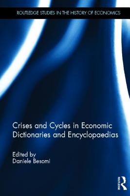 Crises and Cycles in Economic Dictionaries and Encyclopaedias - Besomi, Daniele (Editor)