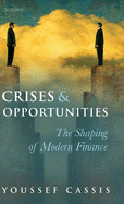 Crises and Opportunities: The Shaping of Modern Finance