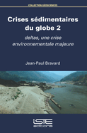 Crises s?dimentaires du globe 2: Deltas, une crise environnementale majeure