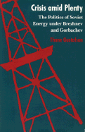 Crisis Amid Plenty: The Politics of Soviet Energy Under Brez - Gustafson, Thane