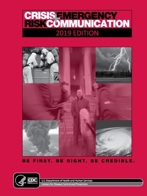 Crisis and Emergency Risk Communication - Control and Prevention, Centers for Disease, and Department of Health and Human Services, U.S.