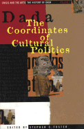 Crisis and the Arts: the History of Dada: The Coordinates of Cultural Politics Vol 1