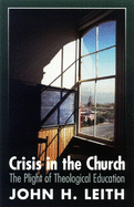 Crisis in the Church: The Plight of Theological Education