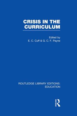 Crisis in the Curriculum - Cuff, E C (Editor), and Payne, George C F (Editor)
