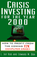 Crisis Investing for the Year 2000: How to Profit from the Coming Y2K Computer Crash - Kuo, L Jay, and Dua, Edward M