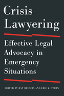 Crisis Lawyering: Effective Legal Advocacy in Emergency Situations