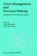 Crisis Management and Decision Making: Simulation Oriented Scenarios
