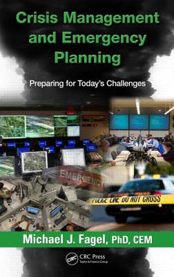 Crisis Management and Emergency Planning: Preparing for Today's Challenges - Fagel, Michael J
