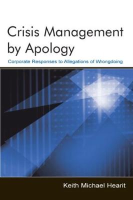 Crisis Management By Apology: Corporate Response to Allegations of Wrongdoing - Hearit, Keith Michael