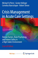 Crisis Management in Acute Care Settings: Human Factors, Team Psychology, and Patient Safety in a High Stakes Environment