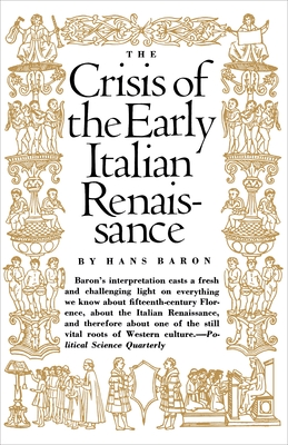 Crisis of the Early Italian Renaissance: Revised Edition - Baron, Hans