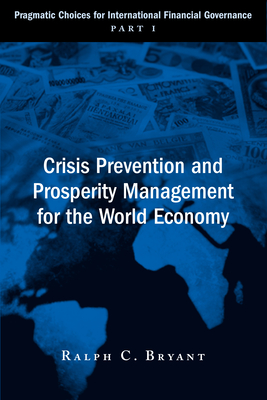 Crisis Prevention and Prosperity Management for the World Economy - Bryant, Ralph C