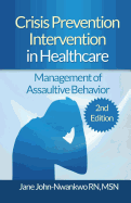 Crisis Prevention Intervention in Healthcare: Management of Assaultive Behavior