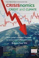 CRISISnomics, Credit and Climate: From Today's Planetary Liabilities to Tomorrow's Sustainable Assets