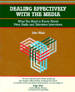 Crisp: Dealing Effectively with the Media: What You Need to Know about Print, Radio and Television Intewhat You Need to Know about Print, Radio and Television Interviews Rviews - Wade, John, and Hicks, Tony (Editor)