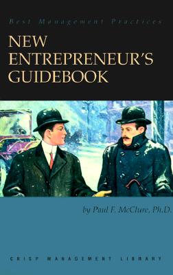 Crisp: New Entrepreneur's Guidebook Crisp: New Entrepreneur's Guidebook - McClure, Paul, and Christopher, Bill (Editor)