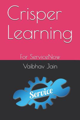 Crisper Learning: For ServiceNow - Jain, Vaibhav