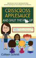 Crisscross Applesauce and Shut the Hell Up: 10 Reflective Lessons for New and Seasoned Teachers