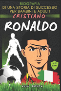 Cristiano Ronaldo: Biografia di una storia di successo per bambini e adulti