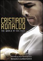Cristiano Ronaldo: The World at His Feet - Tara Pirnia