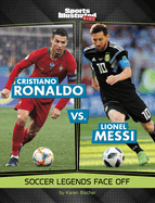 Cristiano Ronaldo Vs. Lionel Messi: Legends Face Off