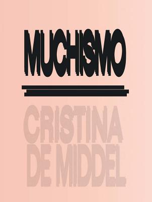 Cristina de Middel: Muchismo - De Middel, Cristina (Photographer)