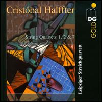 Cristobal Halffter: String Quartets Nos. 1, 2 & 7 - Leipziger Streichquartett
