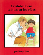 Cristobal Tiene Tubitos En Los Oidos (Chris Gets Ear Tubes, Spanish Ed.)