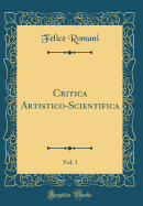 Critica Artistico-Scientifica, Vol. 1 (Classic Reprint)