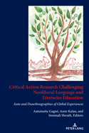 Critical Action Research Challenging Neoliberal Language and Literacies Education: Auto and Duoethnographies of Global Experiences