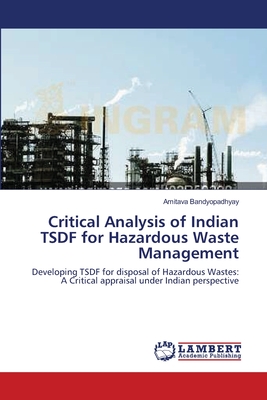 Critical Analysis of Indian TSDF for Hazardous Waste Management - Bandyopadhyay, Amitava, Dr.