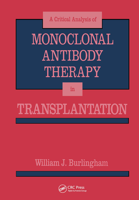 Critical Analysis of Monoclonal Antibody Therapy in Transplantation - Burlingham, William J