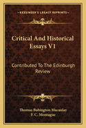 Critical and Historical Essays V1: Contributed to the Edinburgh Review