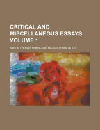 Critical and Miscellaneous Essays Volume 1