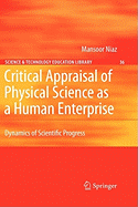 Critical Appraisal of Physical Science as a Human Enterprise: Dynamics of Scientific Progress