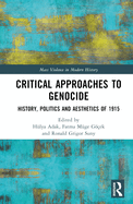 Critical Approaches to Genocide: History, Politics and Aesthetics of 1915