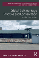 Critical Built Heritage Practice and Conservation: Evolving Perspectives
