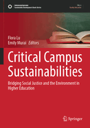 Critical Campus Sustainabilities: Bridging Social Justice and the Environment in Higher Education