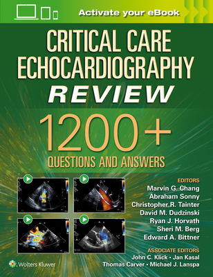 Critical Care Echocardiography Review: 1200+ Questions and Answers: Print + eBook with Multimedia - Chang, Marvin G (Editor), and Sonny, Abraham, MD (Editor), and Dudzinski, David (Editor)