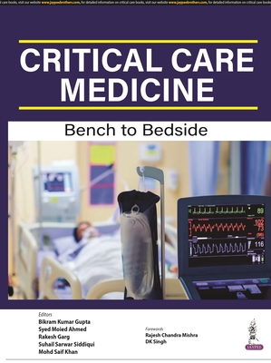 Critical Care Medicine: Bench to Bedside - Gupta, Bikram Kumar, and Ahmed, Syed Moied, and Garg, Rakesh